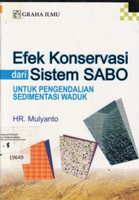 Image of Efek Konservasi dari Sistem SABO: untuk pengendalian sedimentasi waduk