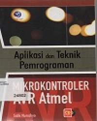 Image of Aplikasi dan Teknik Pemrograman Mikrokontroler AVR Atmel