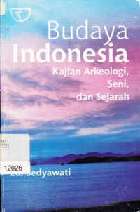 Image of Budaya Indonesia: kajian arkeologi, seni dan sejarah