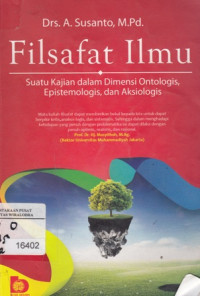 Image of Filsafat Ilmu: Suatu Kajian dalam Dimensi Ontologis, Epistemologis, dan Aksiologis