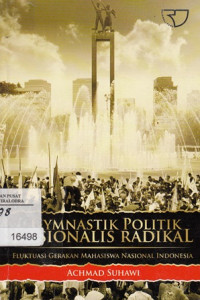 Image of Gymnastik Politik Nasionalis Radikal : Fluktuasi gerakan mahasiswa nasional Indonesia