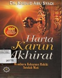 Image of Harta Karun Akhirat Memburu Kekayaan Hakiki Setelah Mati