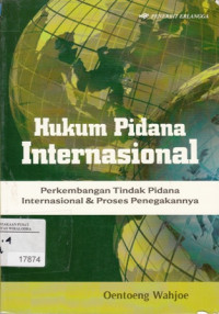 Image of Hukum Pidana Internasional: Perkembangan Tindak Pidana Internasional & Proses Penegakannya