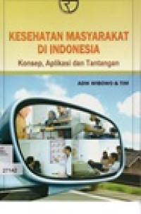 Image of Kesehatan Masyarakat Di Indonesia : Konsep, Aplikasi dan Tantangan