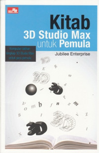 Image of Kitab 3D Studio Max Untuk Pemula: kumpulan Latihan Lengkap 3D Studio Max Untuk Para Pemula