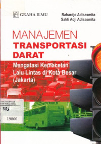 Image of Manajemen Transportasi Darat : Mengatasi Kemacetan Lalu Lintas di kota Besar ( jakarta )