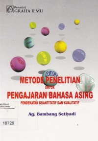 Image of Metode Penelitian untuk Pengajaran Bahasa Asing : Pendekatan kuantitatif dan kualitatif