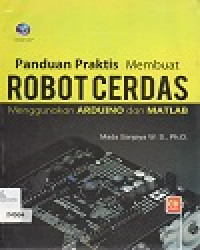 Image of Panduan Praktis Membuat Robot Cerdas Menggunakan Arduino dan Matlab
