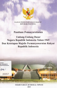 Image of Majelis Permusyawaratan Rakyat Indonesia Republik IndonesiarnPanduan Pemasyarakatan Undang-Undang Dasar Negara Republik Indonesia Tahun 1945 Dan Ketetapan Majelis Permusyawaratan Rakyat Republik Indonesia
