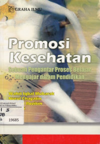Image of Promosi Kesehatan: Sebuah Pengantar Proses Belajar Mengajar dalam Pendidikan.