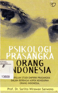 Image of Psikologi Prasangka Orang Indonesia : kumpulan Studi Empirik Prasangka Dalam Berbagai Aspek Kehidupan Orang Indonesia