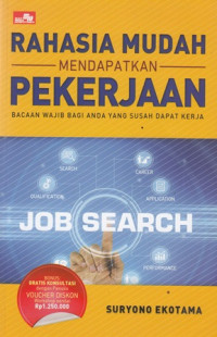 Image of Rahasia Mudah Mendapatkan Pekerjaan: Bacaan Wajib Bagi Anda Yang Susah Dapat Kerja