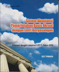 Image of Sistem Akuntansi Pemerintahan Basis Akrual Dengan Entri Berpasangan: Dilampiri dengan Lampiran I PP 71 Tahun 2010