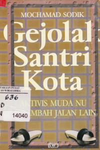 Image of Gejolal Santri Kota : Aktifis Muda NU merambah jalan lain
