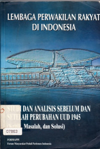 Image of Lembaga Perwakilan Rakyat Di Indonesia: Studi Dan Analisis Sebelum dan Setelah Perubahan UUd 1945 (Kritik, Masalah dan Solusi)