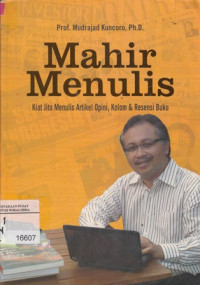 Image of Mahir Menulis : Kiat Jitu Menulis Artikel Opini, Kolom & Resensi Buku