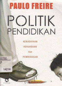 Image of Politik pendidikan: Kebudayaan, kekuasaan dan pembebasan.
