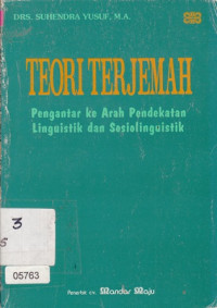 Image of Teori Terjemah  : Pengntar ke Arah Pendekatan Linguistik Dan Sosiolinguistik